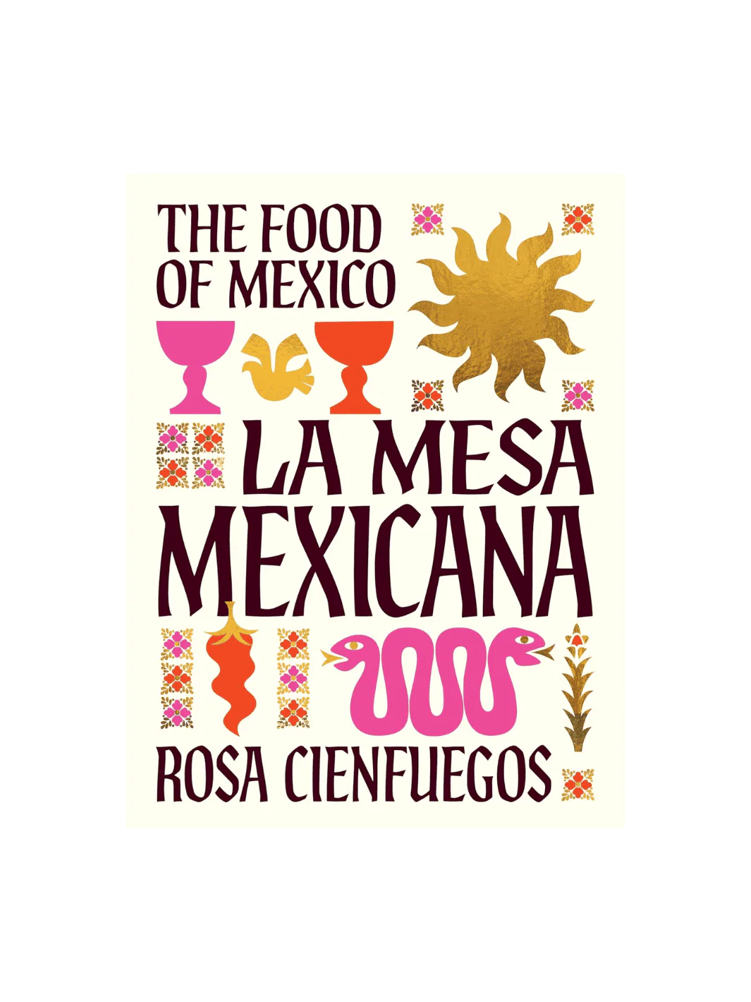 La Mesa Mexicana: The Food of Mexico